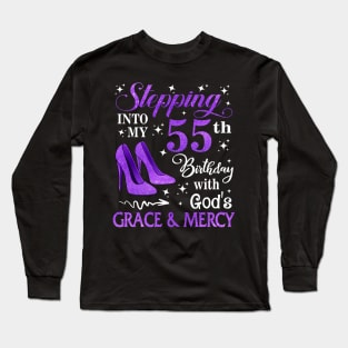 Stepping Into My 55th Birthday With God's Grace & Mercy Bday Long Sleeve T-Shirt